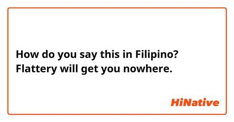 How to say flattery in Filipino .